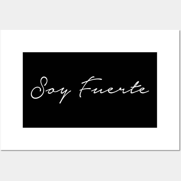 Soy Fuerte - I'm strong Wall Art by verde